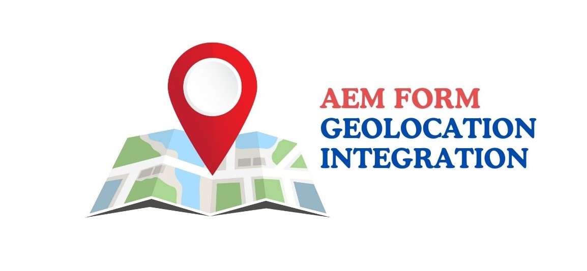 Integrate Geolocation with AEM Forms